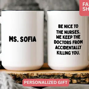 Be Nice To The Nurses Coffee Mug, Personalized Nurse Mug, Nurse Appreciation Gift, Nurse Coffee Cup, Gift For Nurses, Nurse Custom Mug
