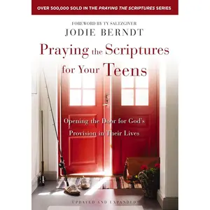 Praying the Scriptures for Your Teens: Opening the Door for God's Provision in Their Lives Paperback – March 2, 2021