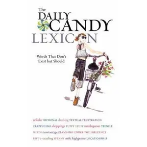 USED Book - The Daily Candy Lexicon: Words That Don't Exist But Should by Daily Candy Editors (Paperback) - english