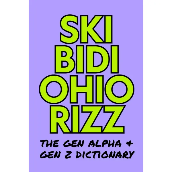 Skibidi Ohio Rizz: The Gen Alpha & Gen Z Dictionary - Attribute 140 Included - Fun Interactive Glossary with Quizzes & Activities for Slang Mastery