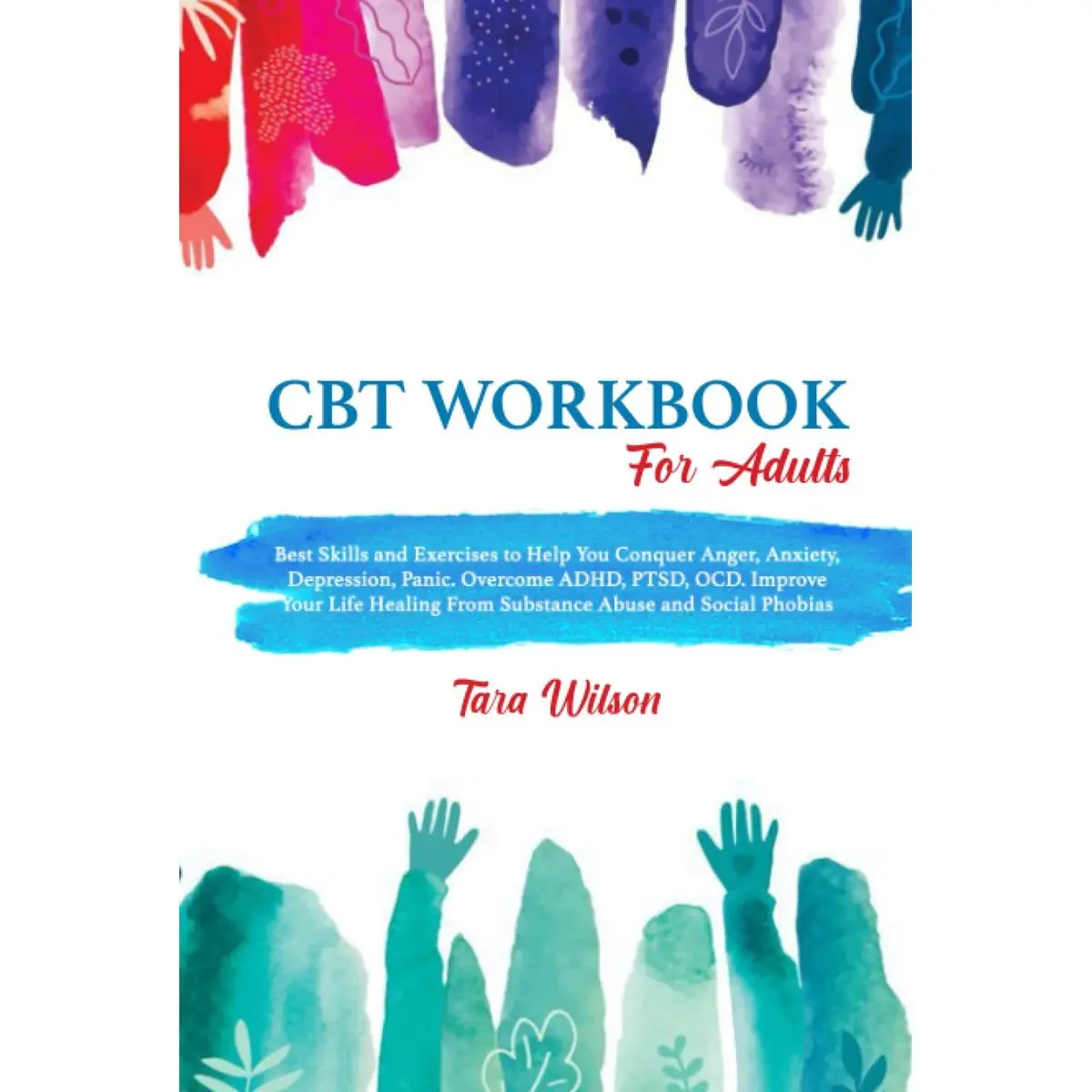 CBT Workbook for Adults: Best Skills and Exercises to Help You Conquer Anger, Anxiety, Depression, Panic. Overcome ADHD, PTSD, OCD. Improve Your Life ... and Social Phobias (Counseling Workbooks) Hardcover – September 5, 2021
