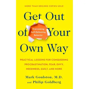 Get Out of Your Own Way: Overcoming Self-Defeating Behavior