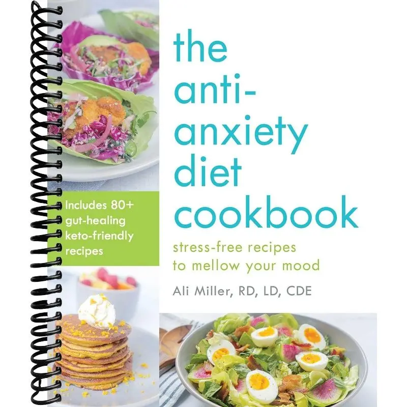 The Anti-Anxiety Diet Cookbook: Stress-Free Recipes to Mellow Your Mood