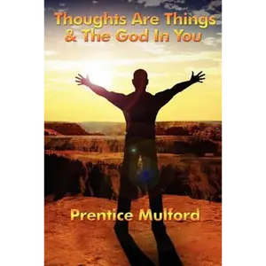 Thoughts Are Things & the God in You - Paperback