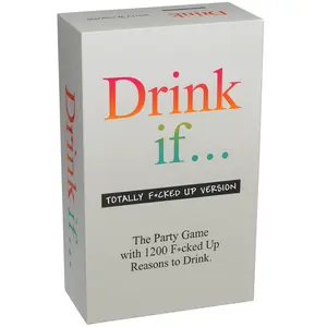 Drink If... Totally Fucked Up Version