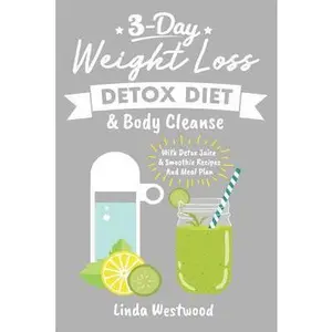 USED-Detox: 3-Day Weight Loss Detox Diet & Body Cleanse (With Detox Juice & Smoothie Recipes And Meal Plan) by Westwood, Linda (Paperback)