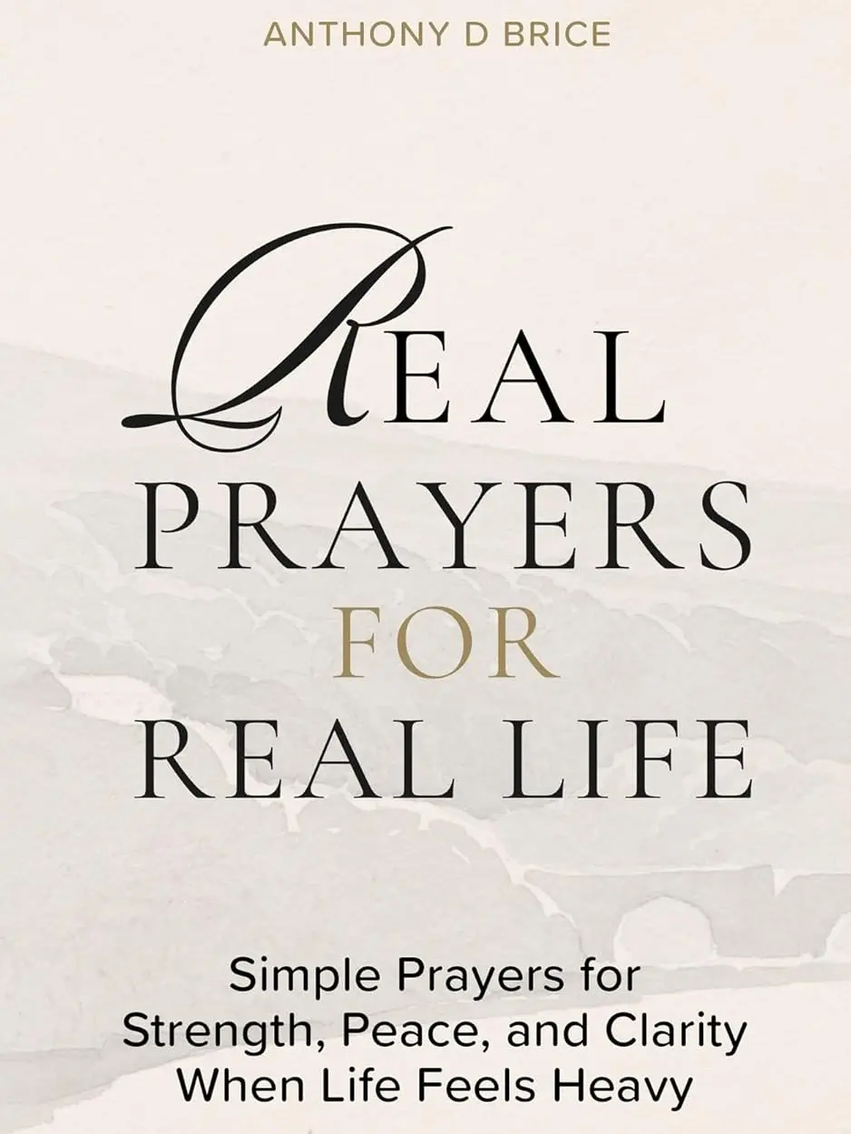 Real Prayers for Real Life, Christian Prayer Book for Strength, Peace, Anxiety, Stress and Daily Encouragement
