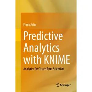 USED-Predictive Analytics with Knime: Analytics for Citizen Data Scientists by Acito, Frank (Hardcover)