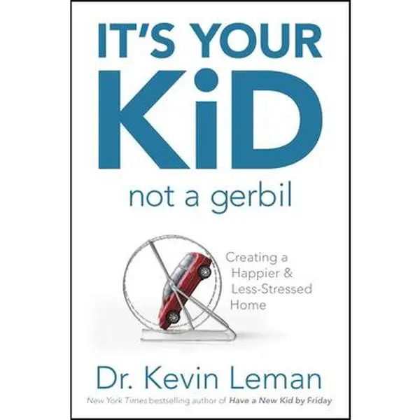 USED-It's Your Kid, Not a Gerbil: Creating a Happier & Less-Stressed Home by Leman, Kevin (Paperback)