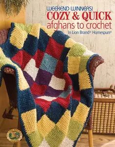 Weekend Winners! Cozy and Quick Afghans to Crochet in Lion Brand Homespun-Grannies, blocks, strips or all in one piece, it's easy to make these adorable blankets in next to no time