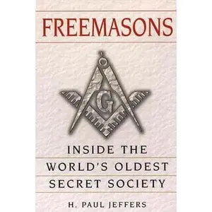 USED-Freemasons: A History and Exploration of the World's Oldest Secret Society by H. Paul Jeffers (Paperback)