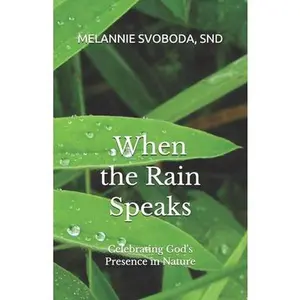 USED-When the Rain Speaks: Celebrating God's Presence in Nature by Svoboda, Snd Melannie (Paperback)