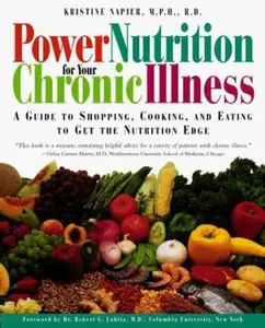 USED-Power Nutrition for Your Chronic Illness: A Guide to Shopping, Cooking and Eating to Get the Nutrition Edge by Kristine Napier (Paperback)