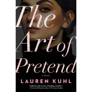 The Art of Pretend: A Novel by Lauren Kuhl [Hardback Book]
