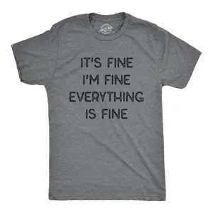 Mens It's Fine I'm Fine Everything Is Fine T Shirt Funny Sarcastic Tee Mens Funny T Shirts Cool Vintage Fashion T-Shirt Gift Classic Menswear Sarcastic Apparel for Men Funny Introvert Short Sleeve Novelty Tees Dark Grey