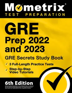 USED-GRE Prep 2022 and 2023 - GRE Secrets Study Book, 3 Full-Length Practice Tests, Step-by-Step Video Tutorials: [6th Edition] by Matthew Bowling (Paperback)