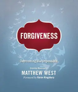 Forgiveness: Overcoming the Impossible
