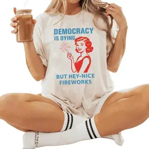 Fourth of July Protest Shirt, 4th Of July Shirt, Political Shirt, But Hey Nice Fireworks T-Shirt, USA Graphic Tee, Sarcastic Tee Womenswear Printed