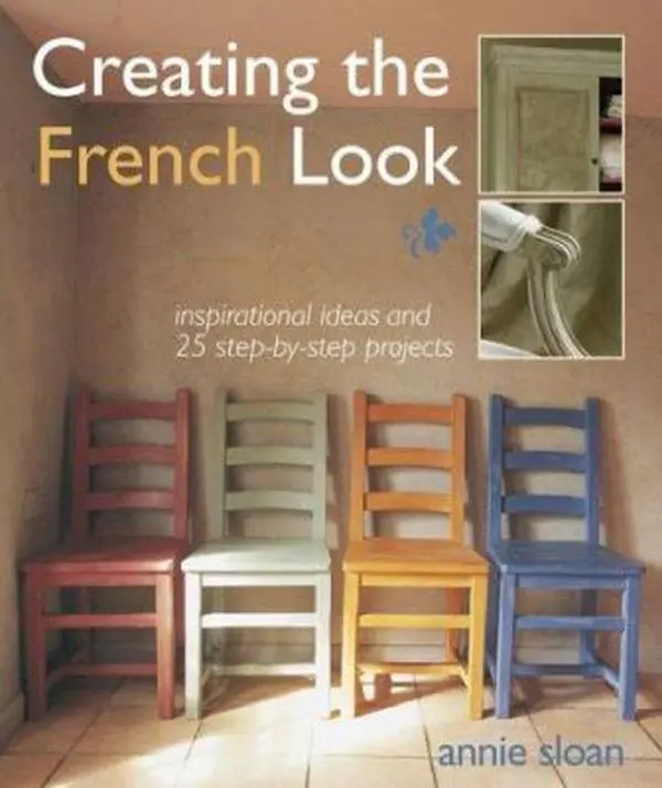 Used Hard Cover Book - Creating the French Look: Inspirational Home Decor Ideas, 25 Step-by-Step Tutorial Projects by Annie Sloan, Parisian & Chateau Themes, 2008 Cico Books English Edition, 1.81 lbs