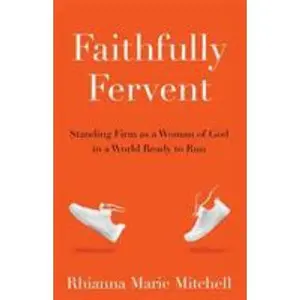 USED Book - Faithfully Fervent: Standing Firm as a Woman of God in a World Ready to Run by Mitchell, Rhianna Marie (Paperback) - english
