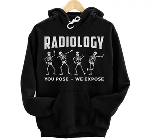Radiology You Pose We Expose Rad Tech Technologist Xray Tech Pullover Hoodie