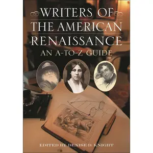 USED-Writers of the American Renaissance: An A-To-Z Guide by Knight, Denise (Hardcover)