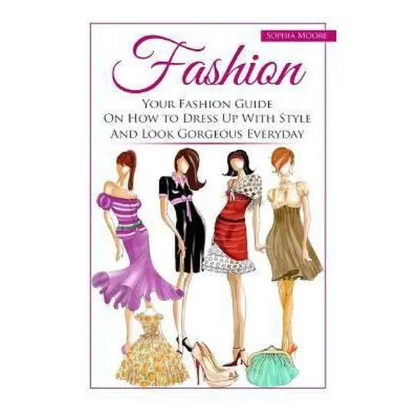 USED-Fashion: Your Fashion Guide on How to Dress Up with Style and Look Gorgeous Everyday by Moore, Sophia (Paperback)