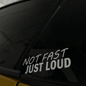 NOT FAST JUST LOUD DECAL - vinyl decal for windows