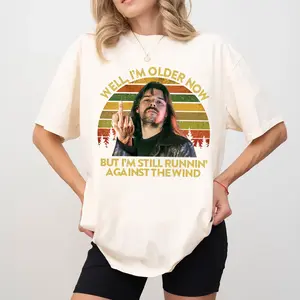 Bob Seger Well I’m Older Now But I’m Still Running Against The Wind Shirt, Sweatshirt, Gift For Him, Gift For Her