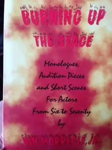 USED-Burning up the stage: Monologues, audition pieces, and short scenes for actors from six to seventy by Vin Morreale (Paperback)