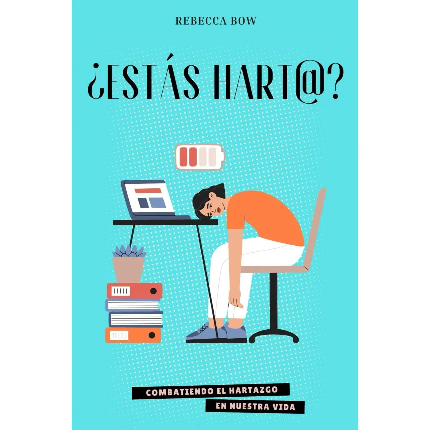 ¿Estás hart@?: Combatiendo el hartazgo en nuestra vida (Spanish Edition)