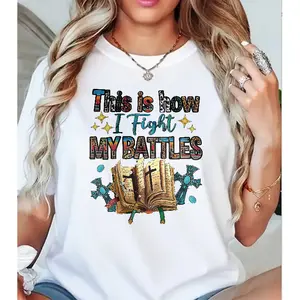 "This is How I Fight My Battles" Christian Bible Cross T-Shirt, Faith Graphic Tee