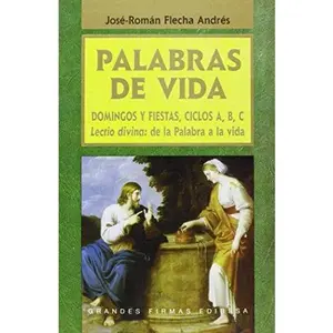 USED-Palabras de vida: Domingos y fiestas, Ciclos A, B, C. Lectio divina: de la Palabra a la vida (Grandes firmas Edibesa) (Spanish Edition) by José Román Flecha Andrés (Paperback)