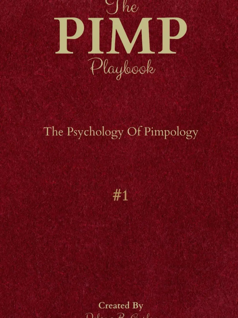 The PIMP Playbook: The Psychology Of Pimpology (The Promoting Intelligent Manhood Principles Collection) Paperback – November 12, 2020