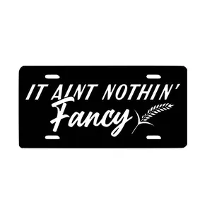 Aint Nothing Fancy License Plate, Car Accessories, Vanity Plate - Lightweight Aluminum, Pre-Drilled holes, Easy Installation