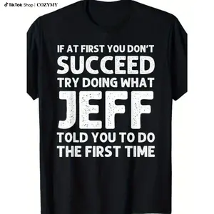 Jeff Funny Quote T Shirt for Men Black Casual Short Sleeve Tee with Humorous Success Advice Ideal Birthday Christmas Gift Machine Washable