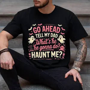 Funny Dad Joke Halloween Shirt “Go Ahead Tell  Dad – Haunt Me” Graphic Tee, Vintage Humor T-Shirt, Unisex for Men Women