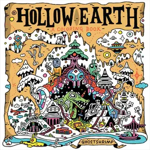 Hollow Earth: A Coloring Book -- Ghostshrimp - Paperback