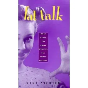 USED-Fat Talk: What Girls and Their Parents Say about Dieting by Mimi Nichter (Hardcover)