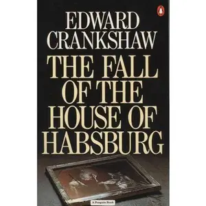 USED-The Fall of the House of Habsburg by Crankshaw, Edward (Paperback)