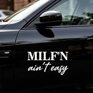 MILF'N ain't easy Sticker for Car, Wall, Window, Vehicle, Weather Resistant, Viral Vehicle Exterior Decoration for Bumper, Laptop, Toolbox