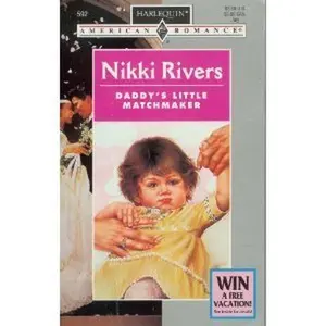 USED-Daddy's Little Matchmaker (Harlequin American Romance) by Nikki Rivers (Unknown)