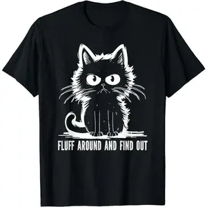 Funny Cat Shirt Fluff Around And Find Out Gifts Men Women T-Shirt
