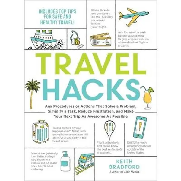 USED Book - Travel Hacks: Any Procedures or Actions That Solve a Problem, Simplify a Task, Reduce Frustration, and Make Your Next Trip as Awesome as Possible by Bradford, Keith (Paperback) - english