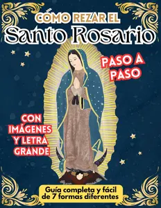 Como rezar el Santo Rosario, guía completa y fácil paso a paso con imágenes y letra grande