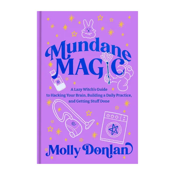 Mundane Magic: A Lazy Witch's Guide to Hacking Your Brain, Building a Daily Practice, and Getting Stuff Done Hardcover – February 17, 2026