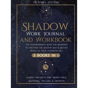 Shadow Work Journal and Workbook: The Comprehensive Guide for Beginners to Uncover the Shadow Self & Become Whole as Your Authentic Self | Guided Prompts for Inner Child Soothing, Healing & Growth Hardcover – December 5, 2021