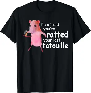 100% CottonFunny Pink Rat, I'm Afraid You've Ratted Your Last Tatouille T-Shirt