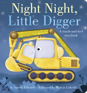 USED-Night Night, Little Digger: A Touch-And-Feel Storybook by Edwards, Nicola (Board book)