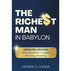 The Richest Man in Babylon: UPDATED EDITION - Now in Modern English for Easy Reading